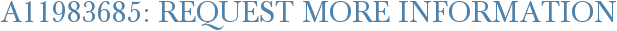 A11983685: Request More Information