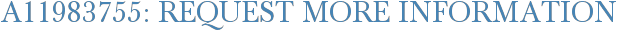 A11983755: Request More Information