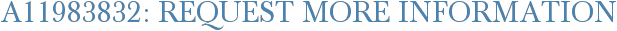 A11983832: Request More Information