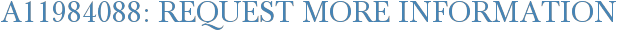 A11984088: Request More Information