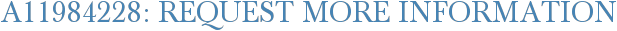 A11984228: Request More Information