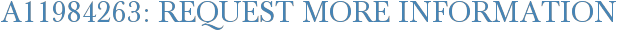A11984263: Request More Information