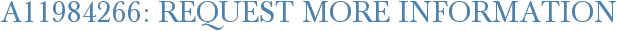 A11984266: Request More Information