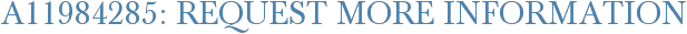 A11984285: Request More Information