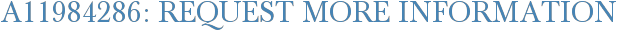 A11984286: Request More Information