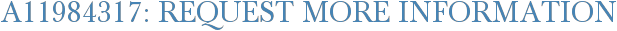 A11984317: Request More Information