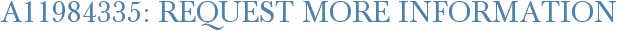 A11984335: Request More Information