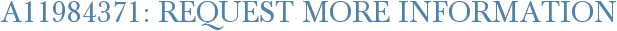 A11984371: Request More Information