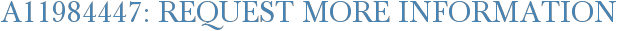 A11984447: Request More Information