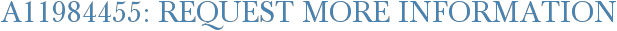 A11984455: Request More Information