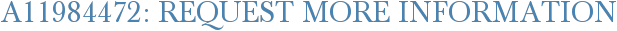 A11984472: Request More Information