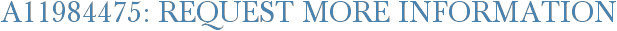 A11984475: Request More Information