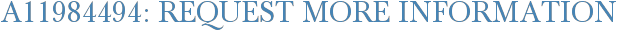 A11984494: Request More Information