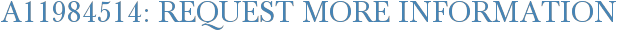 A11984514: Request More Information