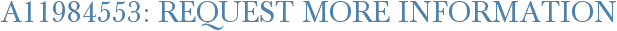 A11984553: Request More Information