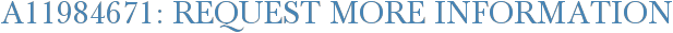 A11984671: Request More Information