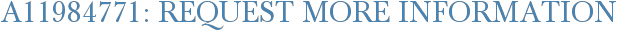 A11984771: Request More Information
