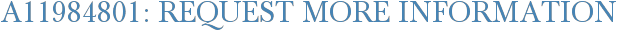 A11984801: Request More Information