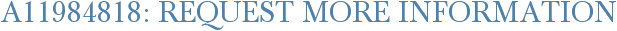 A11984818: Request More Information