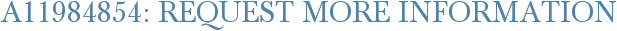 A11984854: Request More Information