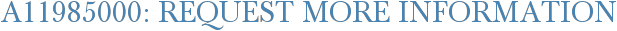 A11985000: Request More Information