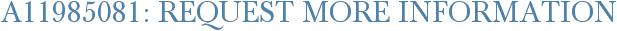A11985081: Request More Information