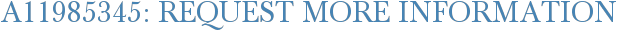 A11985345: Request More Information