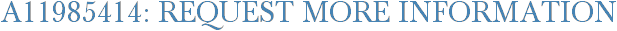 A11985414: Request More Information