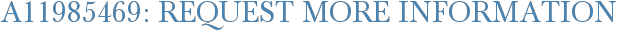 A11985469: Request More Information