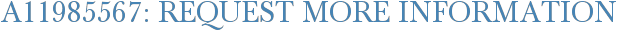 A11985567: Request More Information