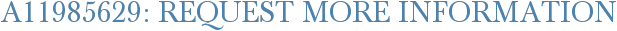 A11985629: Request More Information