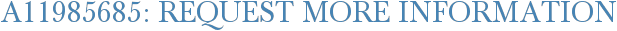 A11985685: Request More Information