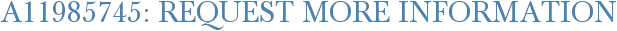 A11985745: Request More Information