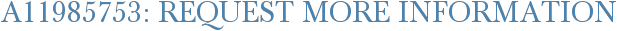 A11985753: Request More Information