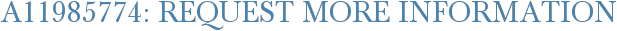 A11985774: Request More Information