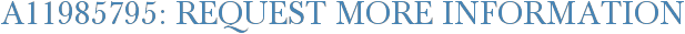 A11985795: Request More Information