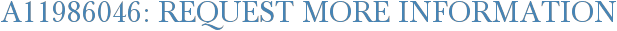 A11986046: Request More Information