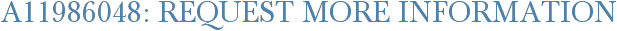 A11986048: Request More Information