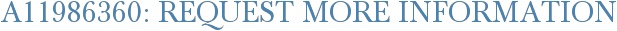 A11986360: Request More Information