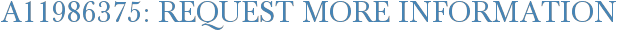 A11986375: Request More Information