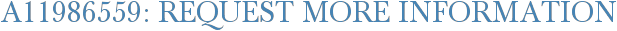 A11986559: Request More Information