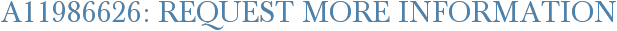A11986626: Request More Information