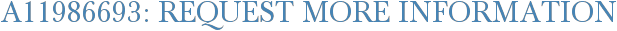A11986693: Request More Information