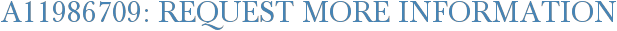 A11986709: Request More Information