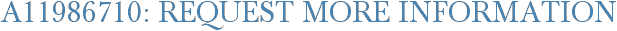 A11986710: Request More Information