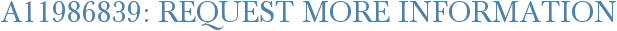 A11986839: Request More Information
