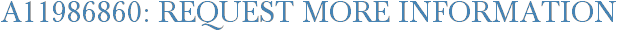 A11986860: Request More Information