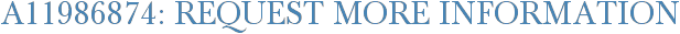 A11986874: Request More Information