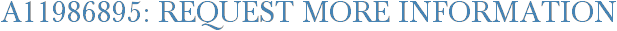 A11986895: Request More Information