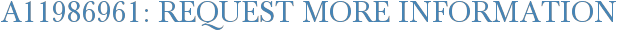 A11986961: Request More Information